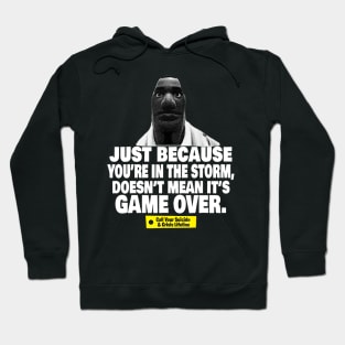 Just Because You're In The Storm Doesn't Mean It's Game Over Hoodie